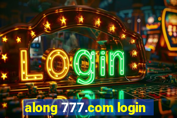 along 777.com login